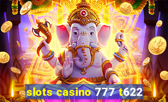 slots casino 777 t622