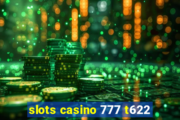 slots casino 777 t622