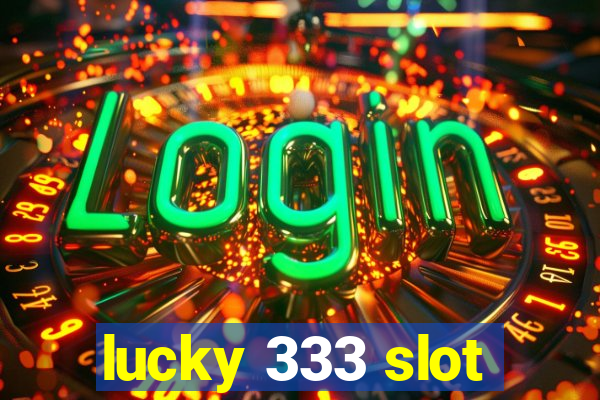 lucky 333 slot