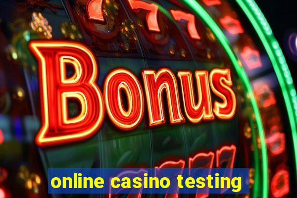 online casino testing