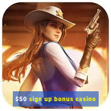 $50 sign up bonus casino