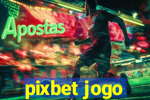 pixbet jogo