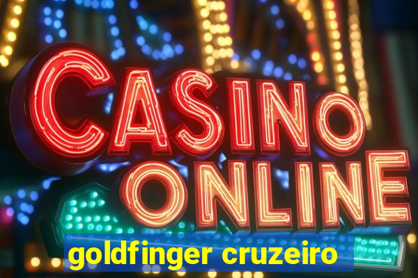 goldfinger cruzeiro