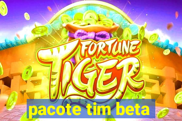 pacote tim beta