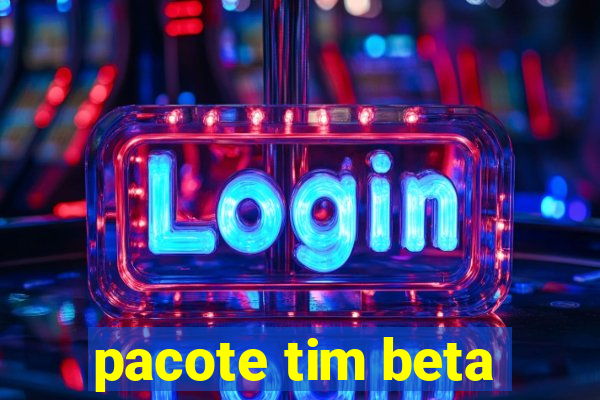 pacote tim beta