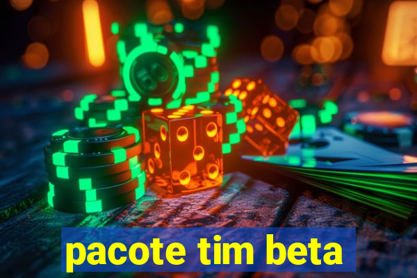 pacote tim beta