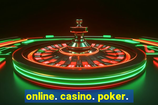 online. casino. poker.