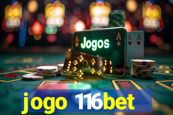 jogo 116bet