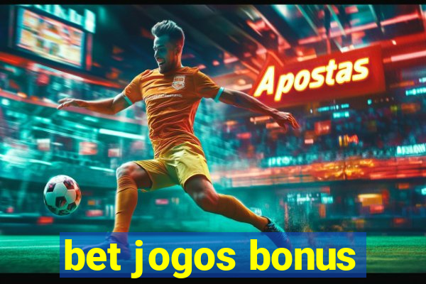 bet jogos bonus