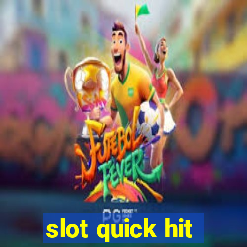 slot quick hit