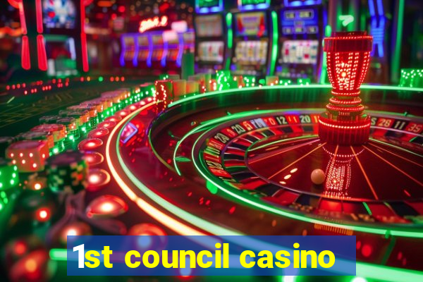 1st council casino