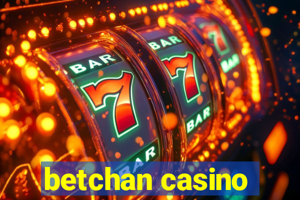 betchan casino