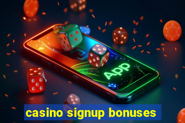 casino signup bonuses