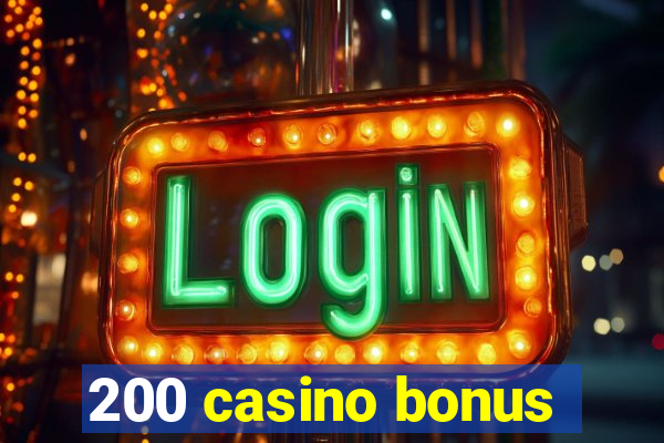 200 casino bonus