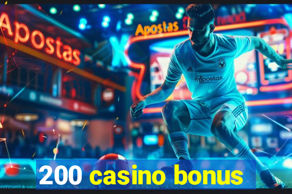 200 casino bonus