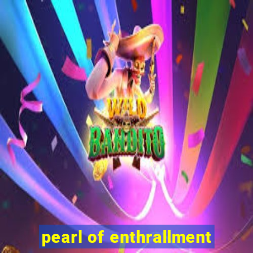 pearl of enthrallment