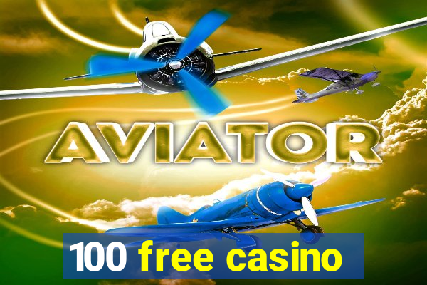 100 free casino