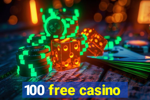 100 free casino