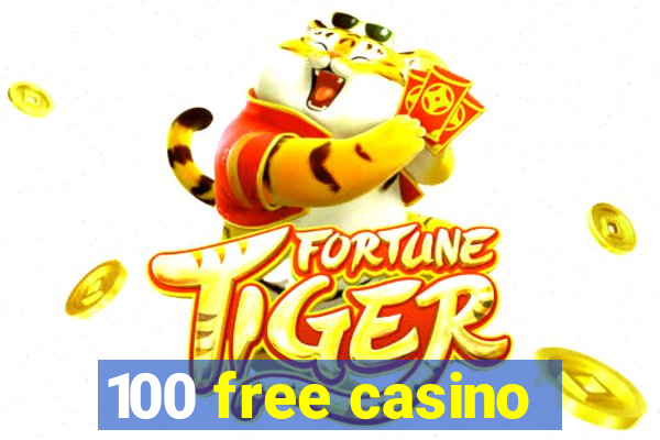 100 free casino