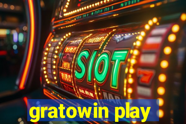 gratowin play