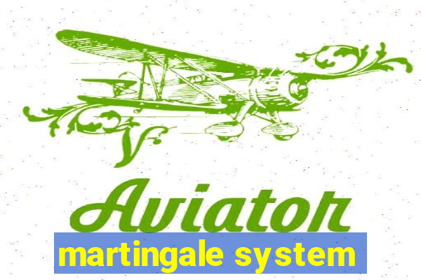 martingale system