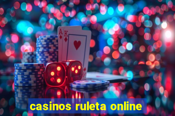 casinos ruleta online