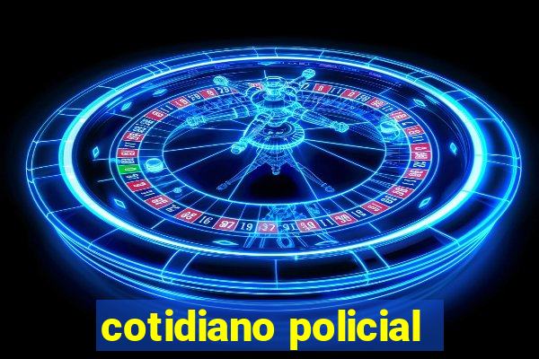 cotidiano policial