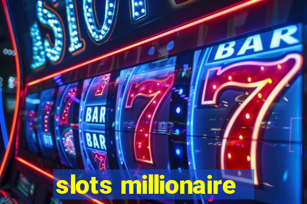 slots millionaire