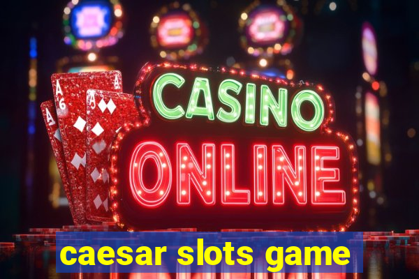 caesar slots game