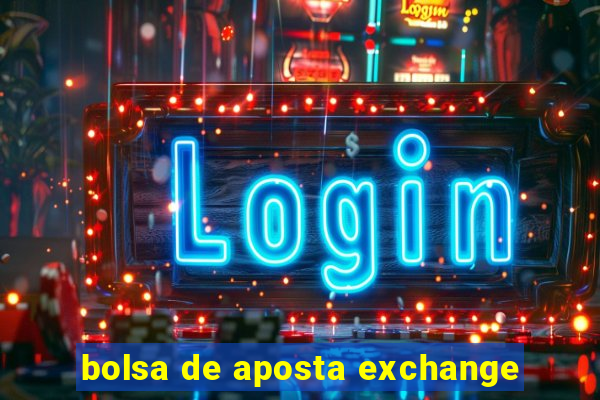 bolsa de aposta exchange