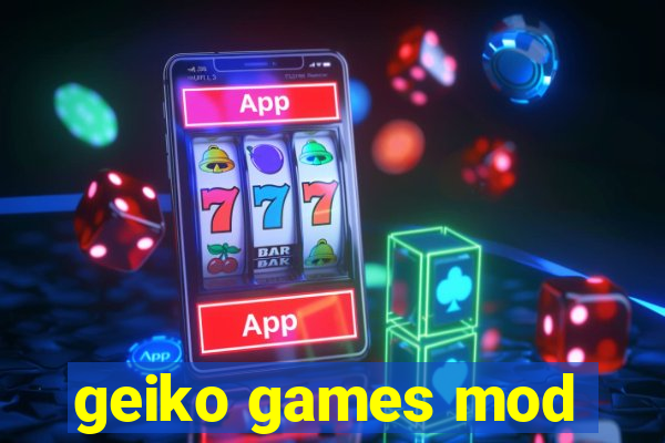 geiko games mod