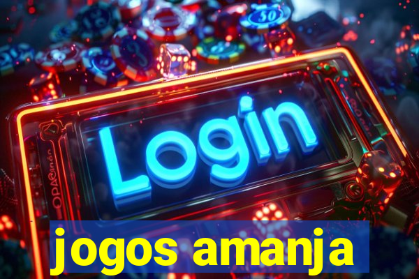 jogos amanja