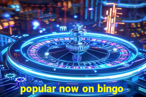 popular now on bingo