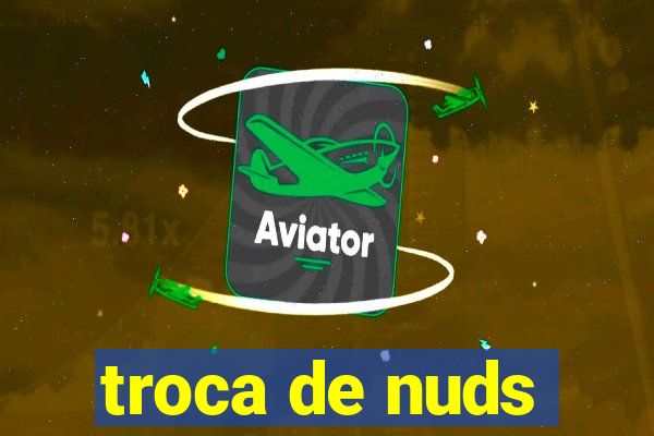 troca de nuds