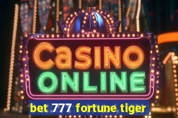 bet 777 fortune tiger