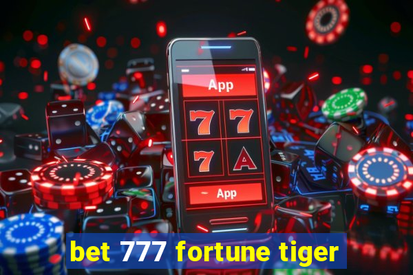 bet 777 fortune tiger