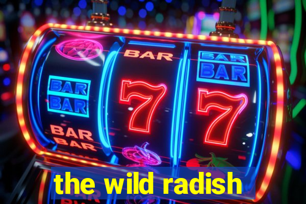 the wild radish