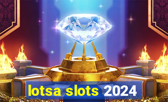 lotsa slots 2024