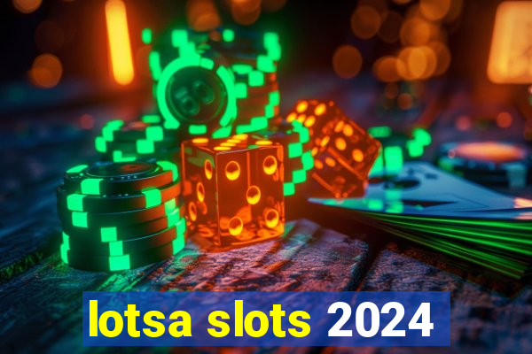 lotsa slots 2024