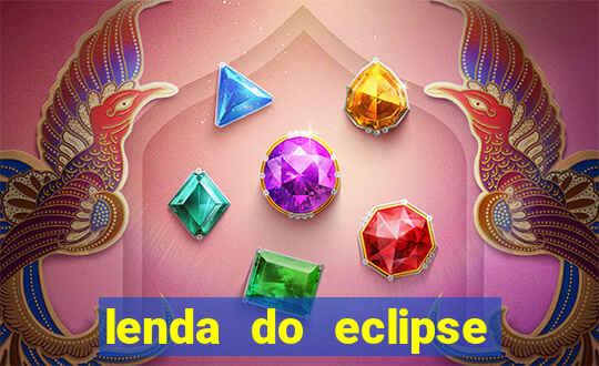 lenda do eclipse sol e lua