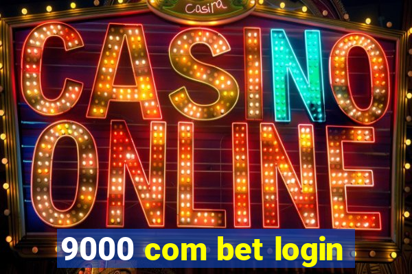 9000 com bet login