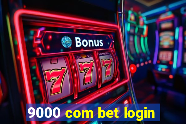 9000 com bet login