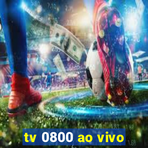 tv 0800 ao vivo