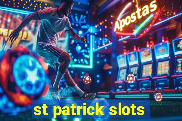 st patrick slots