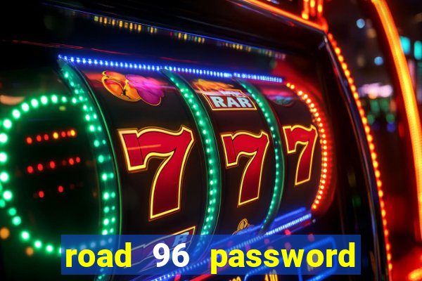 road 96 password happy taxi