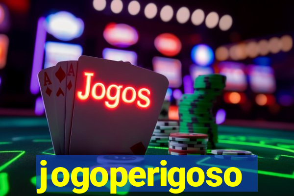 jogoperigoso