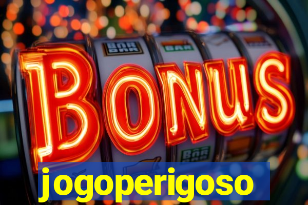 jogoperigoso