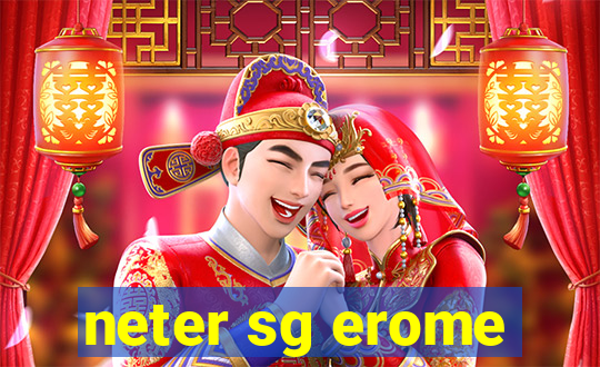 neter sg erome