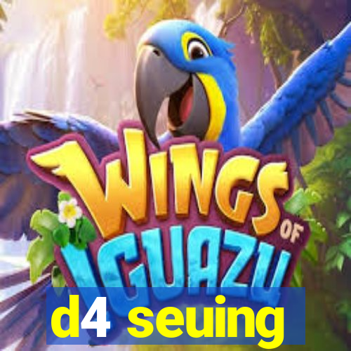 d4 seuing