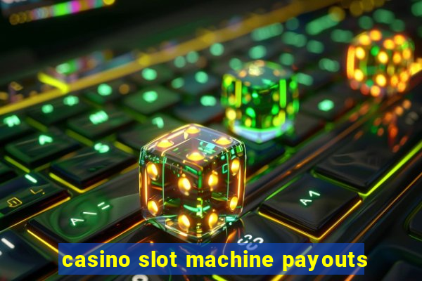 casino slot machine payouts